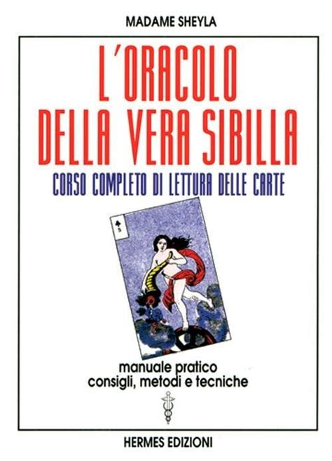 L'oracolo della vera sibilla. Corso completo di lettura delle carte 